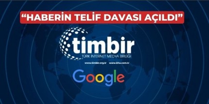 TİMBİR’den Google’a Dava; “Üyelerimize Telif Ücreti Öde!